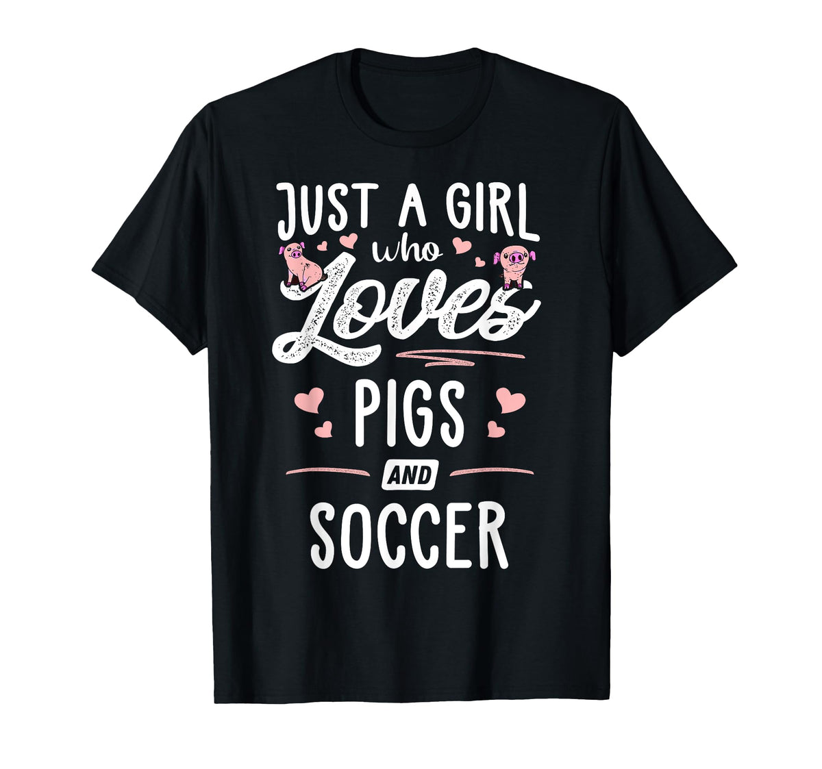 Just Who Loves Pigs And Soccer Gift T-Shirt - Custom Art Print Unisex