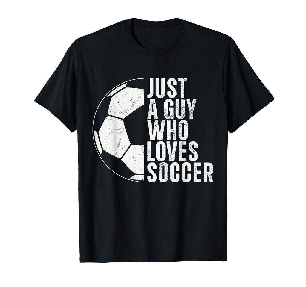 Just Guy Who Loves Soccer Mens Soccer T-Shirt - Custom Art Print Men Women