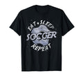 Funny Soccer Player Eat Sleep Soccer T-Shirt - Casual Everyday Wear Unisex