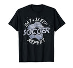 Funny Soccer Player Eat Sleep Soccer T-Shirt - Casual Everyday Wear Unisex