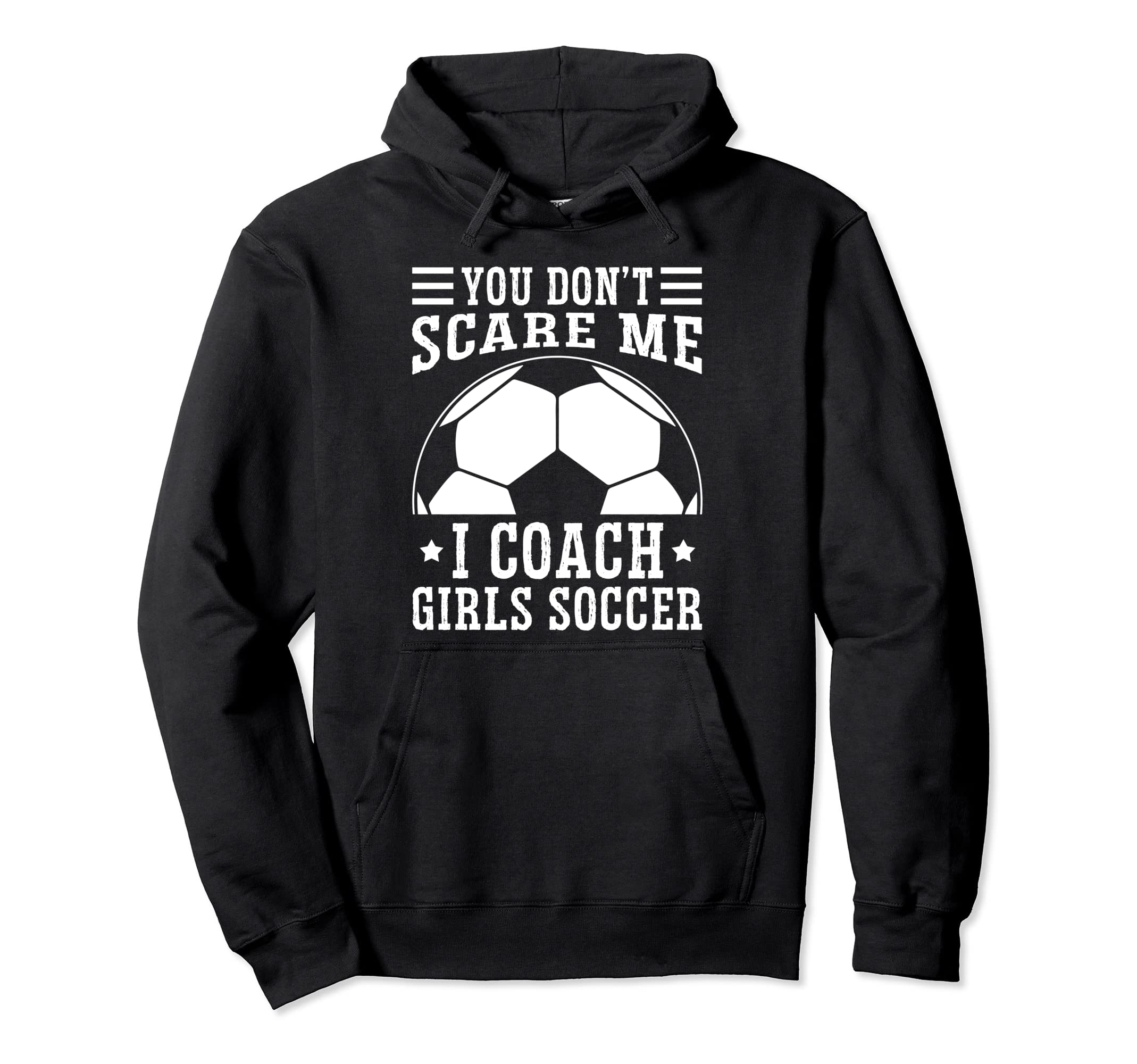 Mens Funny Soccer Coach You Dont Scare Me Hoodie - Streetwear Style Unisex