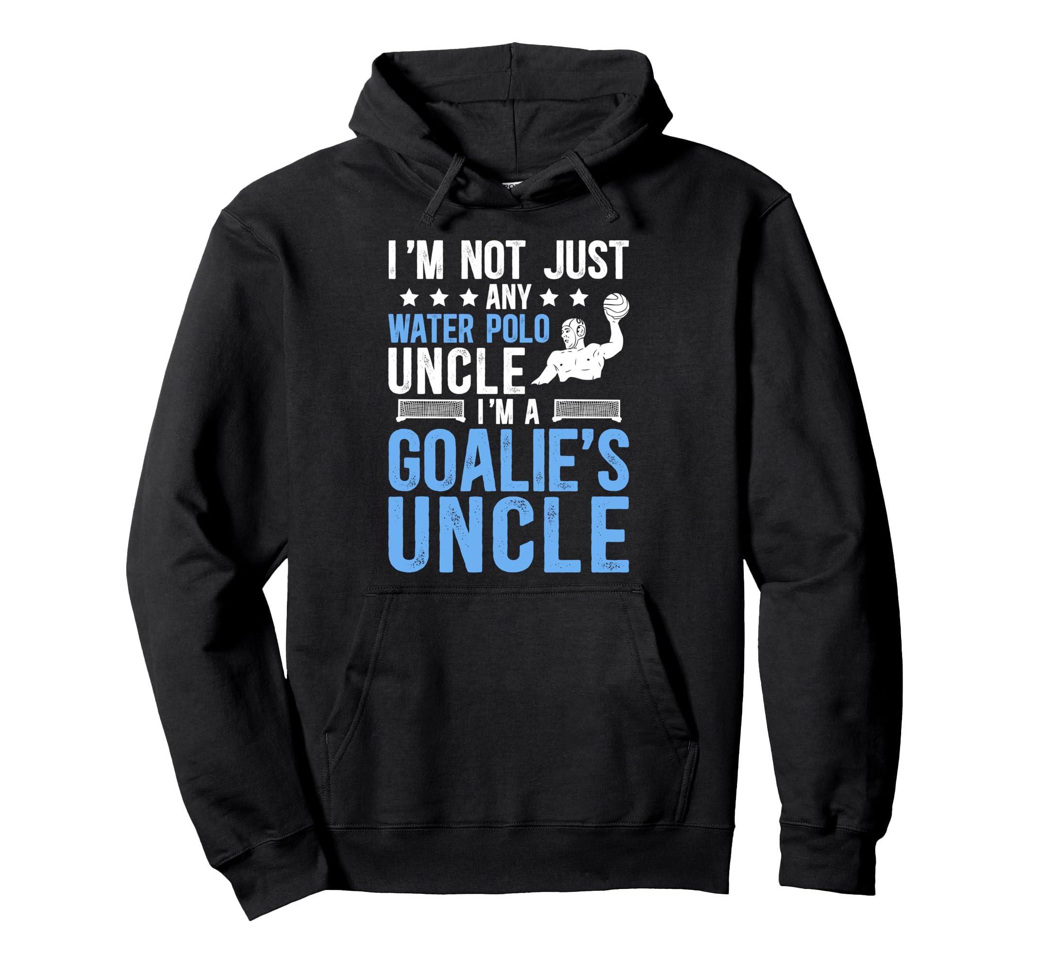 Im Water Polo Goalie Uncle Water Hoodie - Fun Novelty Design Men Women