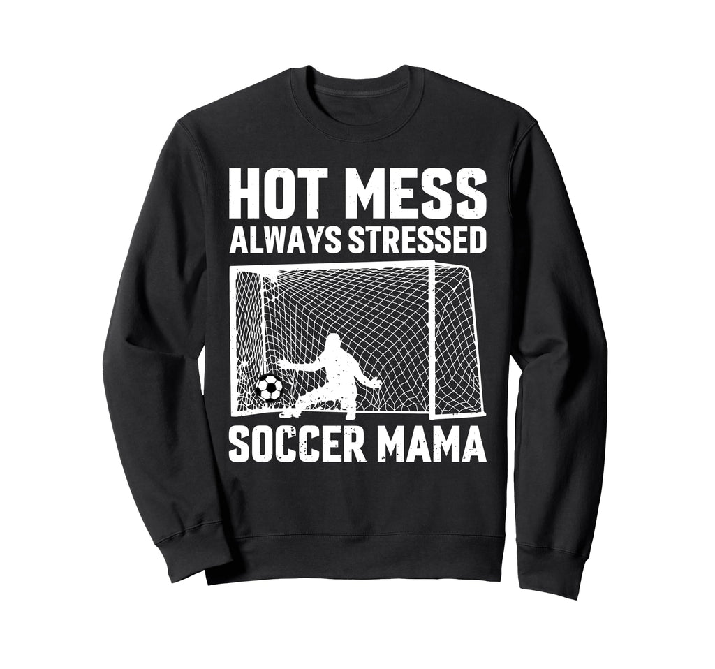 Mess Always Stressed Soccer Mama Sweatshirt - Aesthetic Graphic Men Women