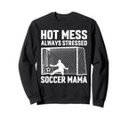Mess Always Stressed Soccer Mama Sweatshirt - Aesthetic Graphic Men Women