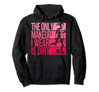 Only Makeup I Wear Is Dirt Soccer Hoodie - Fun Novelty Design Unisex