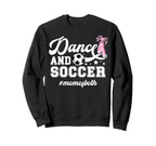 Dance And Soccer Mom Both Dancing And Sweatshirt - Custom Art Print Unisex