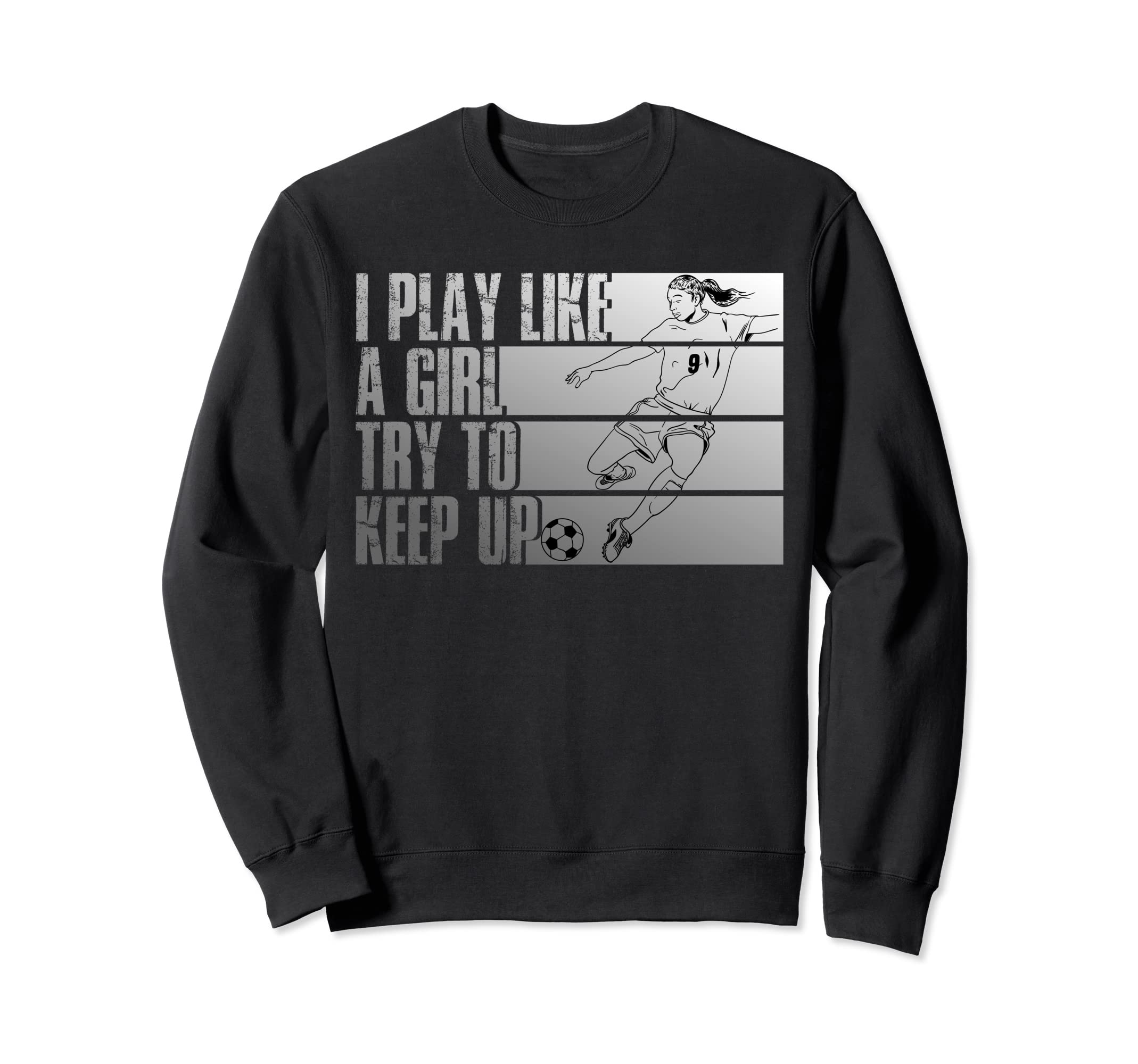I Play Like Try To Keep Up Sweatshirt - Casual Everyday Wear Men Women