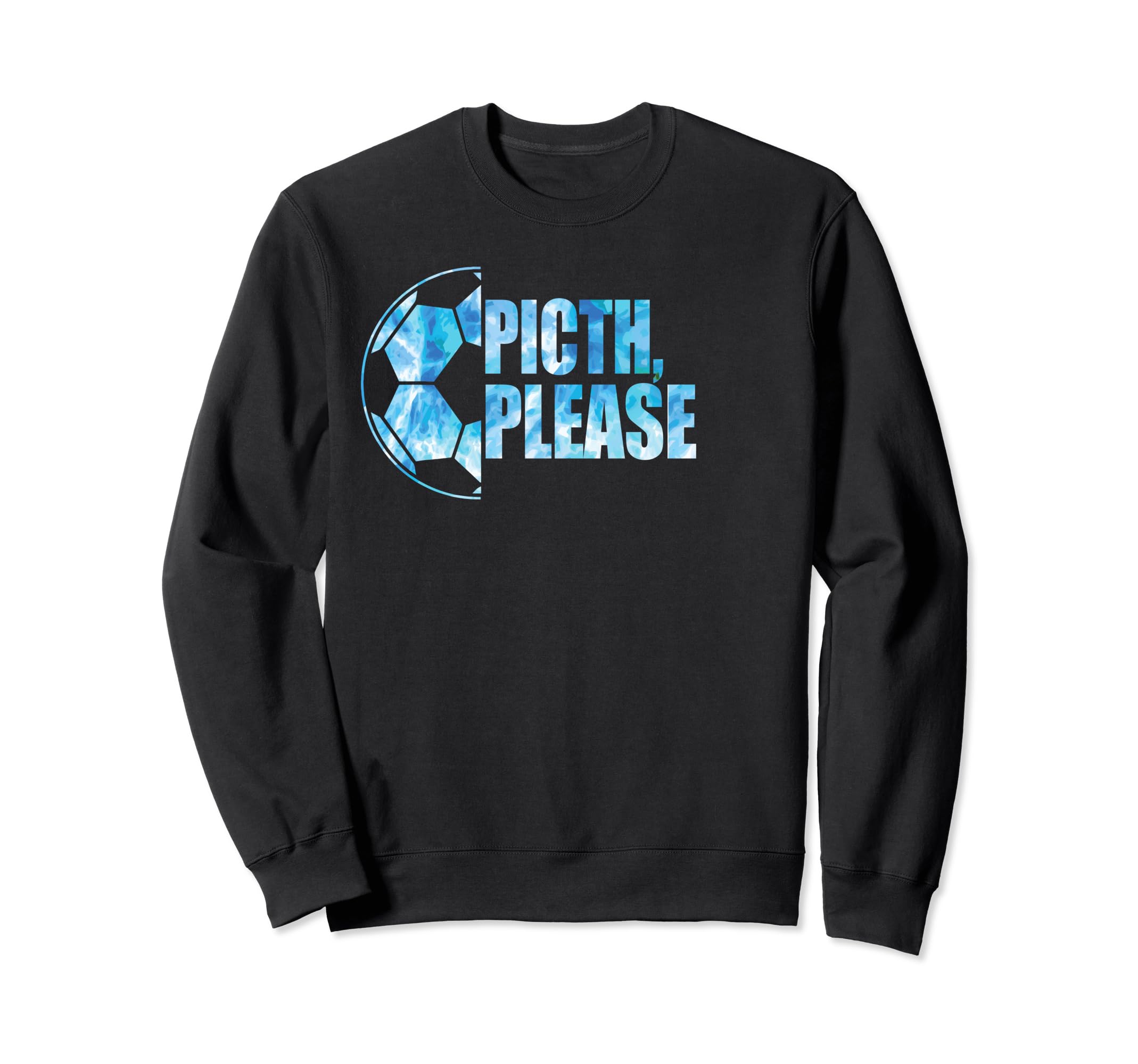 Pitch Please Soccer Football Sweatshirt - Fun Novelty Design Men Women