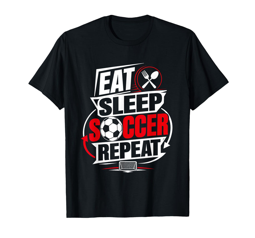 Eat Sleep Soccer Repeat Funny Sports T-Shirt - Streetwear Style Unisex