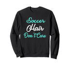 Soccer Hair Dont Care Soccer Mom Sweatshirt - Graphic Print for Adults