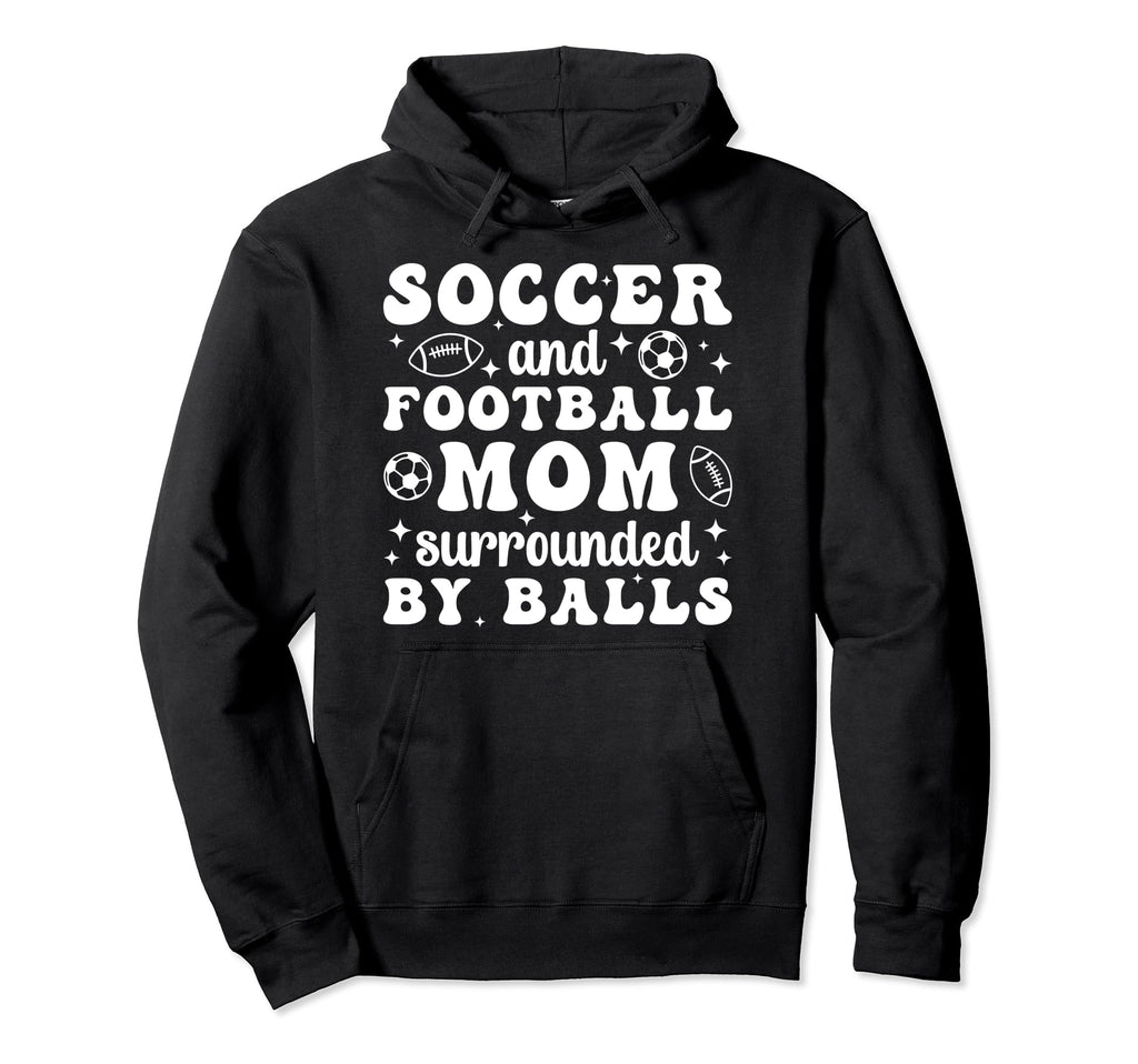 Soccer And Football Mom Funny Football Hoodie - Novelty Apparel Men Women