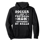 Soccer And Football Mom Funny Football Hoodie - Novelty Apparel Men Women