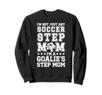 Im Soccer Goalie Step Mom Soccer Sweatshirt - Custom Art Print Unisex