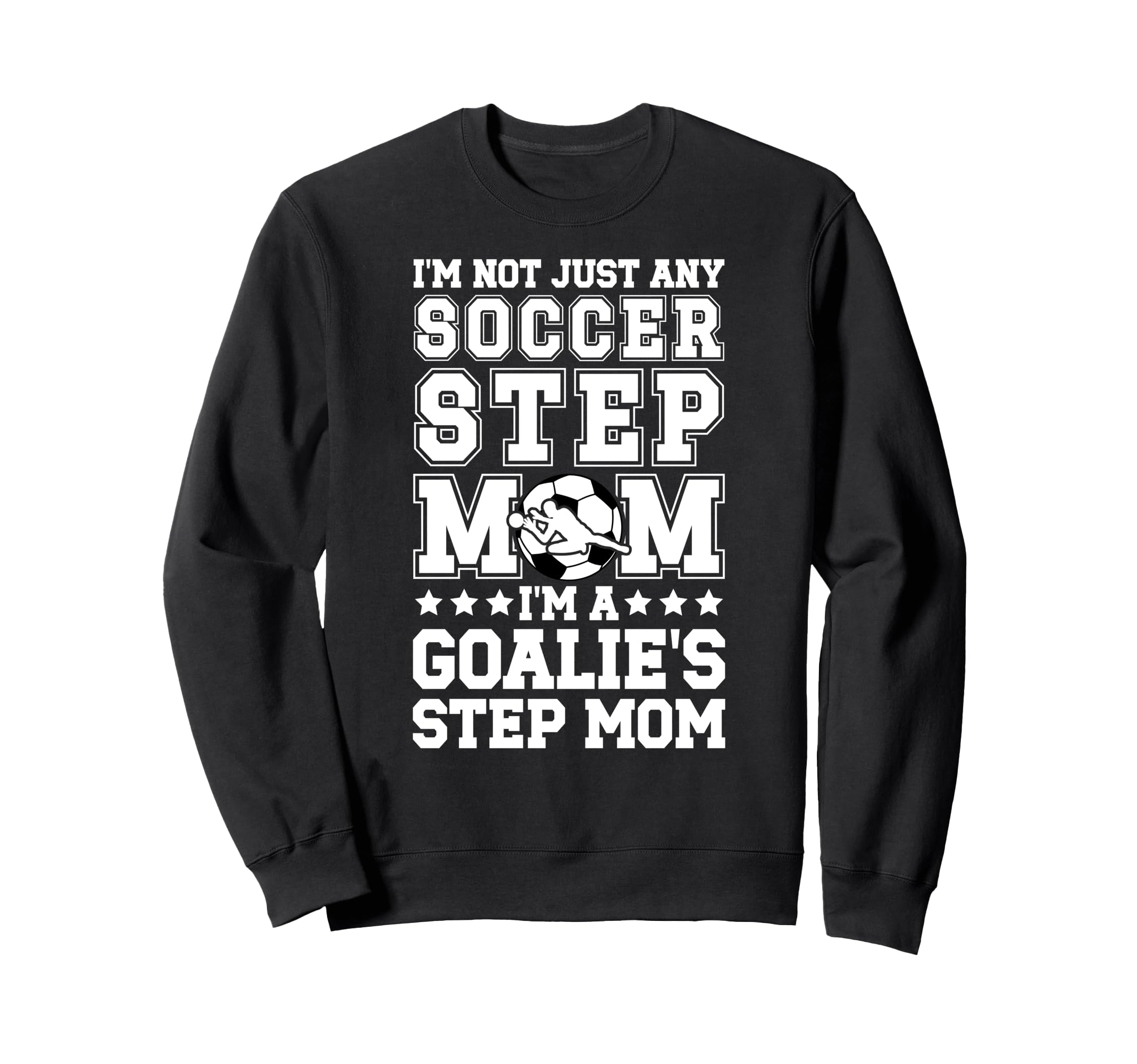 Im Soccer Goalie Step Mom Soccer Sweatshirt - Custom Art Print Unisex