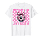 Birthday Lets Kick It Soccer Mom T-Shirt - Casual Everyday Wear Unisex