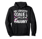 My Favorite Soccer Goalie Nanny Soccer Hoodie - Streetwear Style Unisex