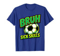 Bruh Sick Skills Soccer Ball Funny T-Shirt - Custom Art Print Men Women