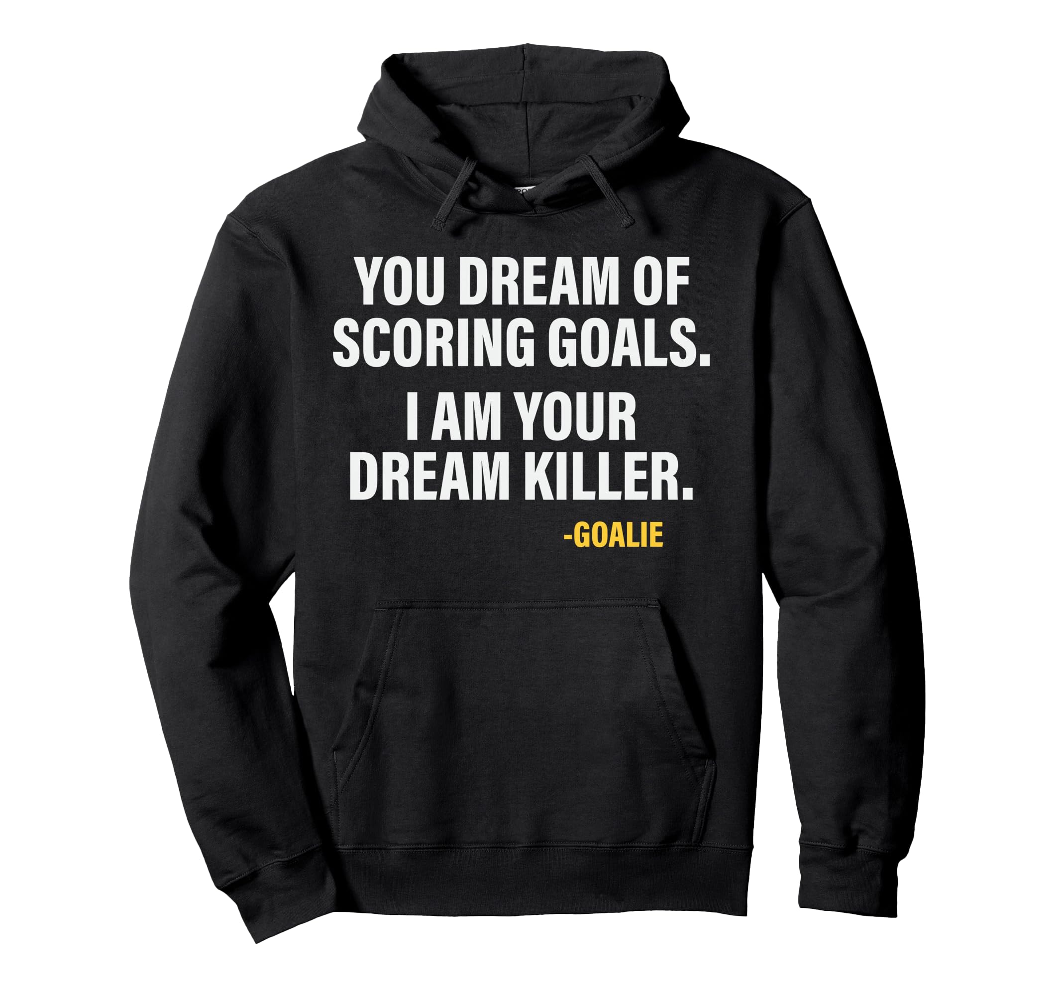 Funny Goalie Goalkeeper Dream Killer Hoodie - Novelty Apparel Unisex