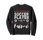 My Favorite Soccer Player Calls Me Sweatshirt - Unique Graphic Men Women