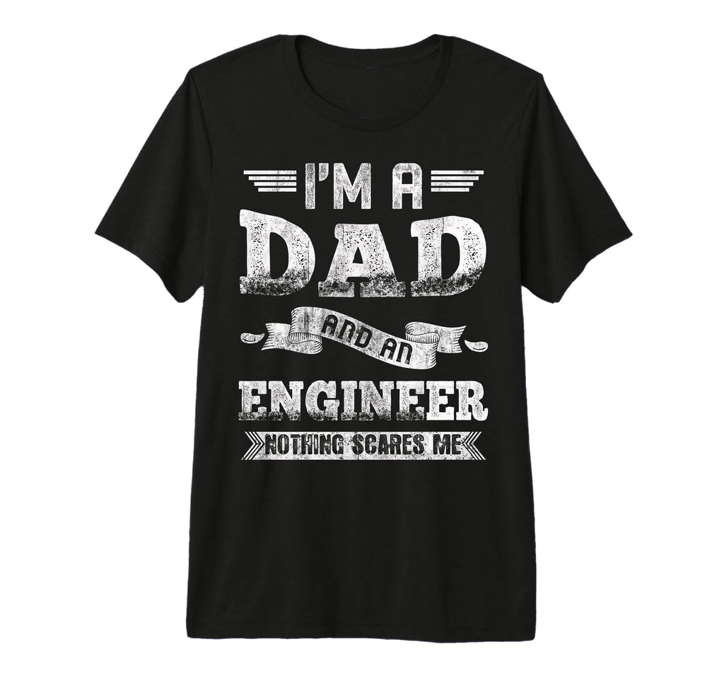 Im Dad And Engineer Nothing Scares T-Shirt - Aesthetic Graphic Men Women