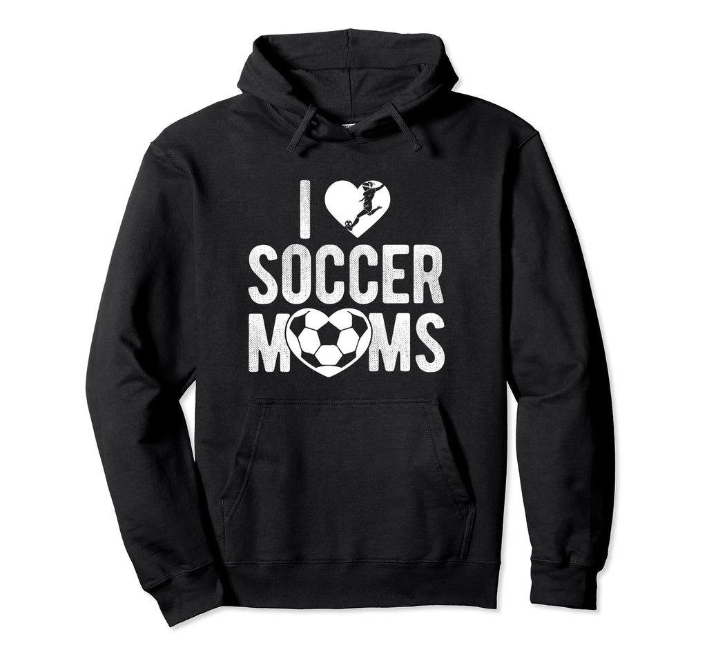 I Love Soccer Moms Soccer Football Hoodie - Novelty Apparel Men Women