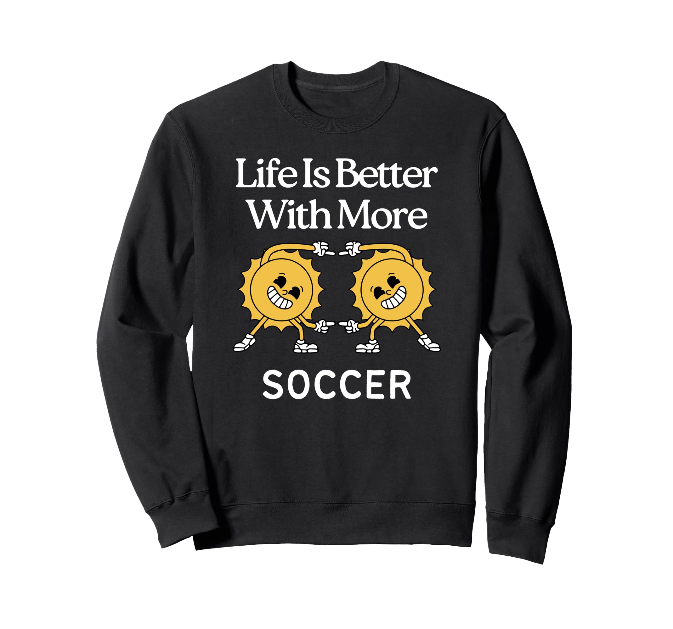Life Is Better More Soccer Sweatshirt - Custom Art Print for Adults