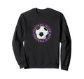 Football Futbol Is Life Soccer Sweatshirt - Fun Novelty Design Men Women