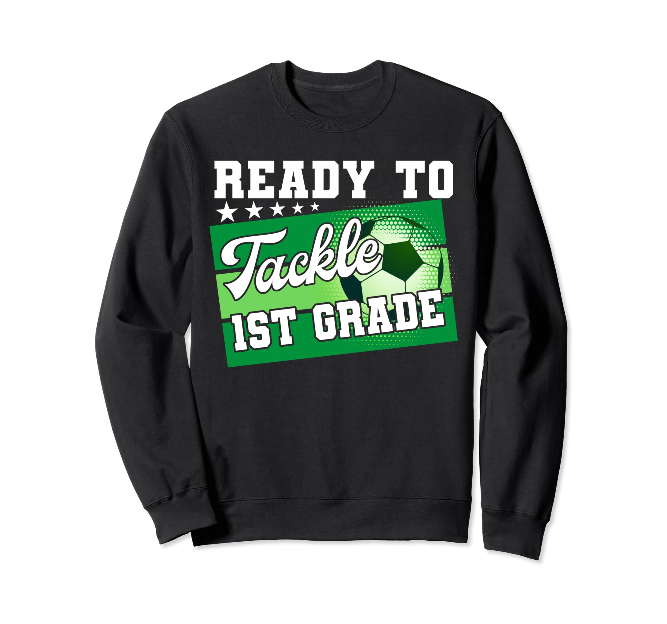 Ready To Tackle 1St Grade First Sweatshirt - Custom Art Print Men Women