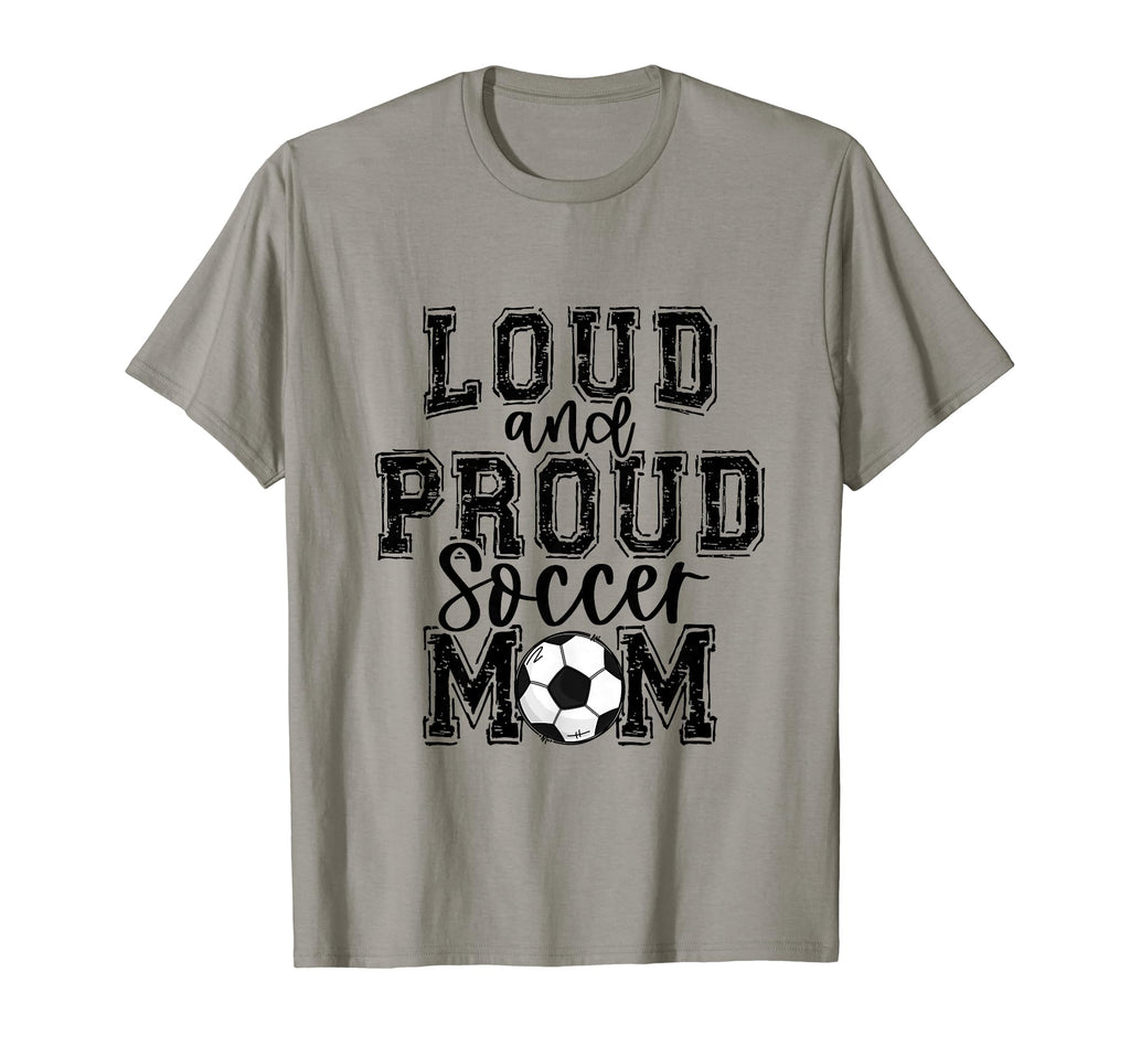 Soccer Mom Loud Proud Soccer Mama T-Shirt - Novelty Apparel Men Women