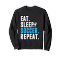 Eat Sleep Soccer Repeat Funny Soccer Sweatshirt - Unique Graphic Men Women
