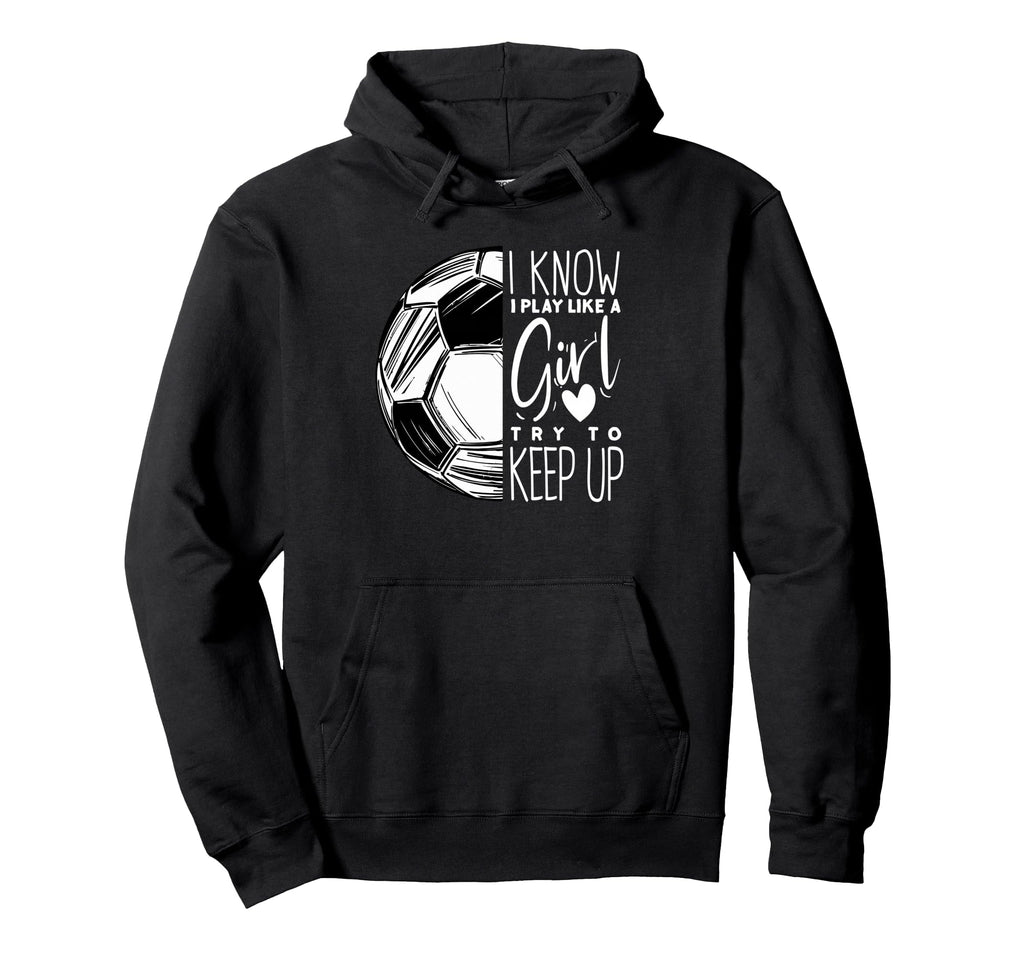 I Play Like Soccer Player Sports Hoodie - Trendy Graphic Unisex