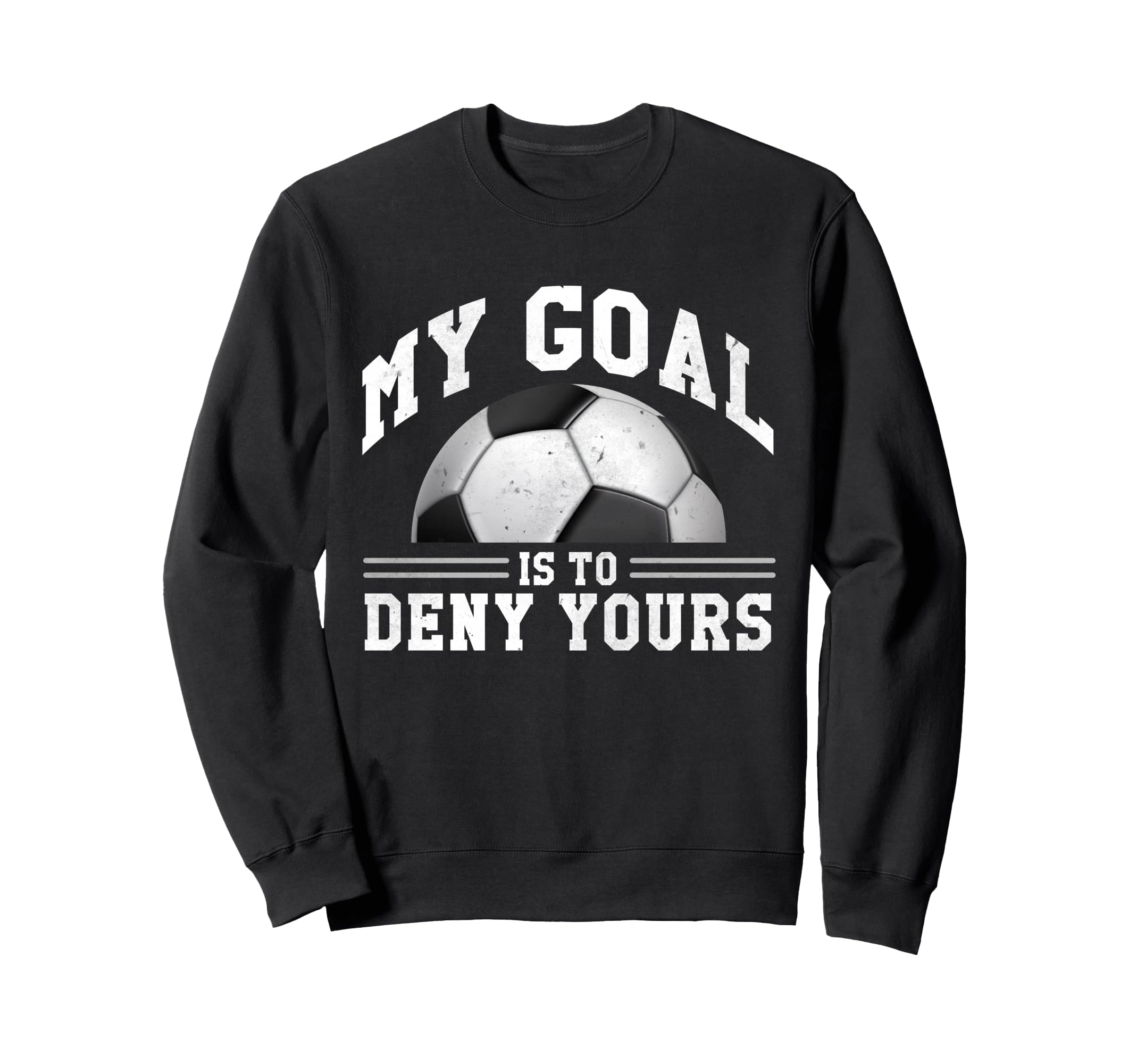 My Goal Is To Deny Yours Funny Sweatshirt - Streetwear Style for Adults