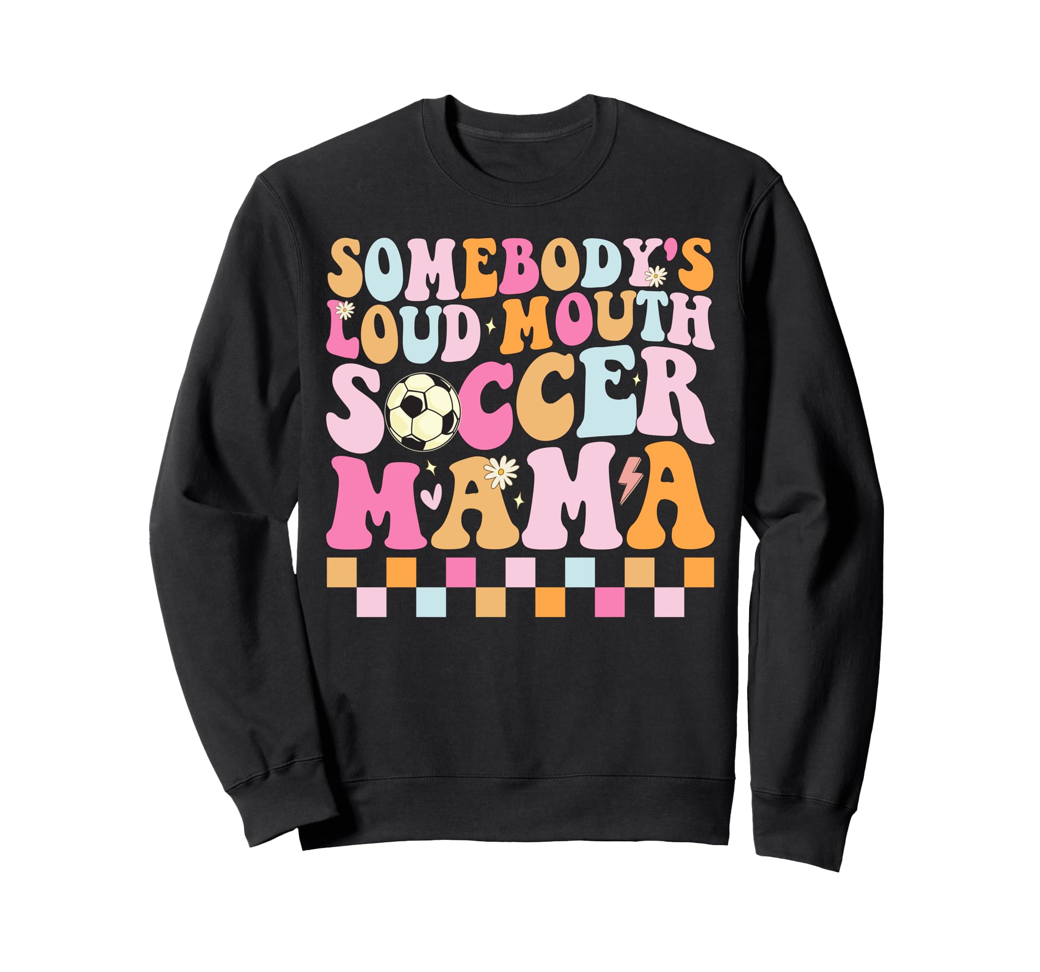 Somebodys Loud Mouth Soccer Mama Sweatshirt - Streetwear Style for Adults