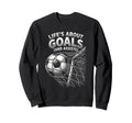 Lifes About Goals And Assists Funny Sweatshirt - Graphic Print Men Women