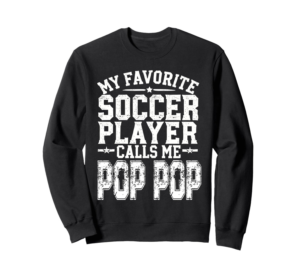 My Favorite Soccer Player Calls Me Pop Sweatshirt - Trendy Graphic Unisex
