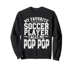My Favorite Soccer Player Calls Me Pop Sweatshirt - Trendy Graphic Unisex