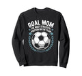 Soccer Goal Mom Most Stressful Sweatshirt - Fun Novelty Design Men Women