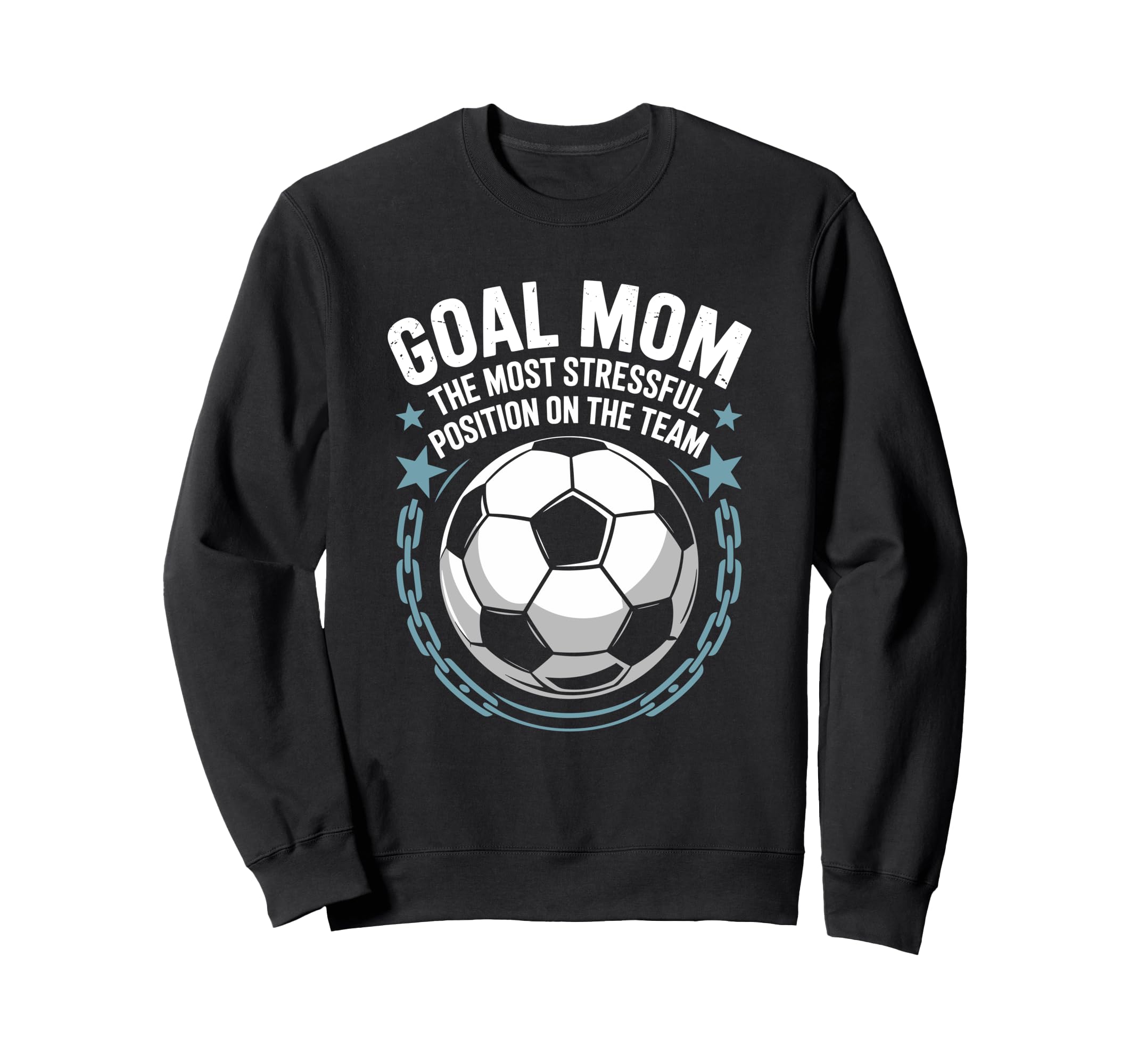 Soccer Goal Mom Most Stressful Sweatshirt - Fun Novelty Design Men Women