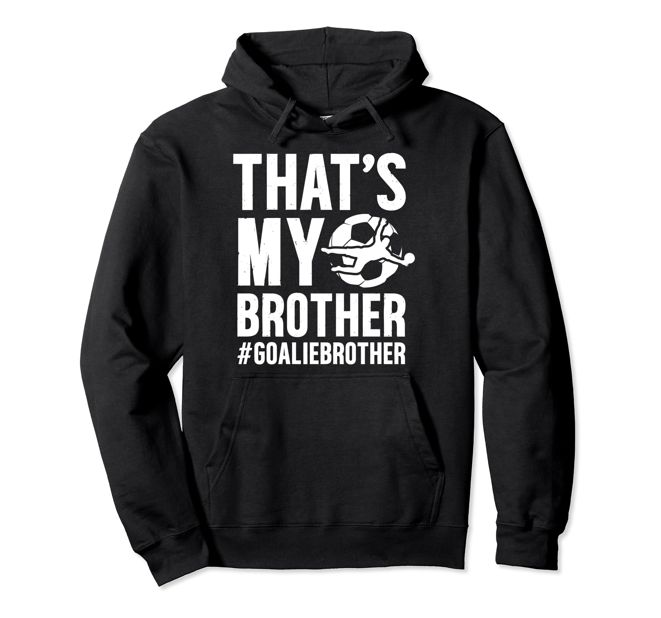 Proud Soccer Goalie Brother Soccer Hoodie - Novelty Apparel Unisex