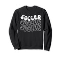 Soccer Favorite Sport Trendy Vibes Sweatshirt - Novelty Apparel Men Women