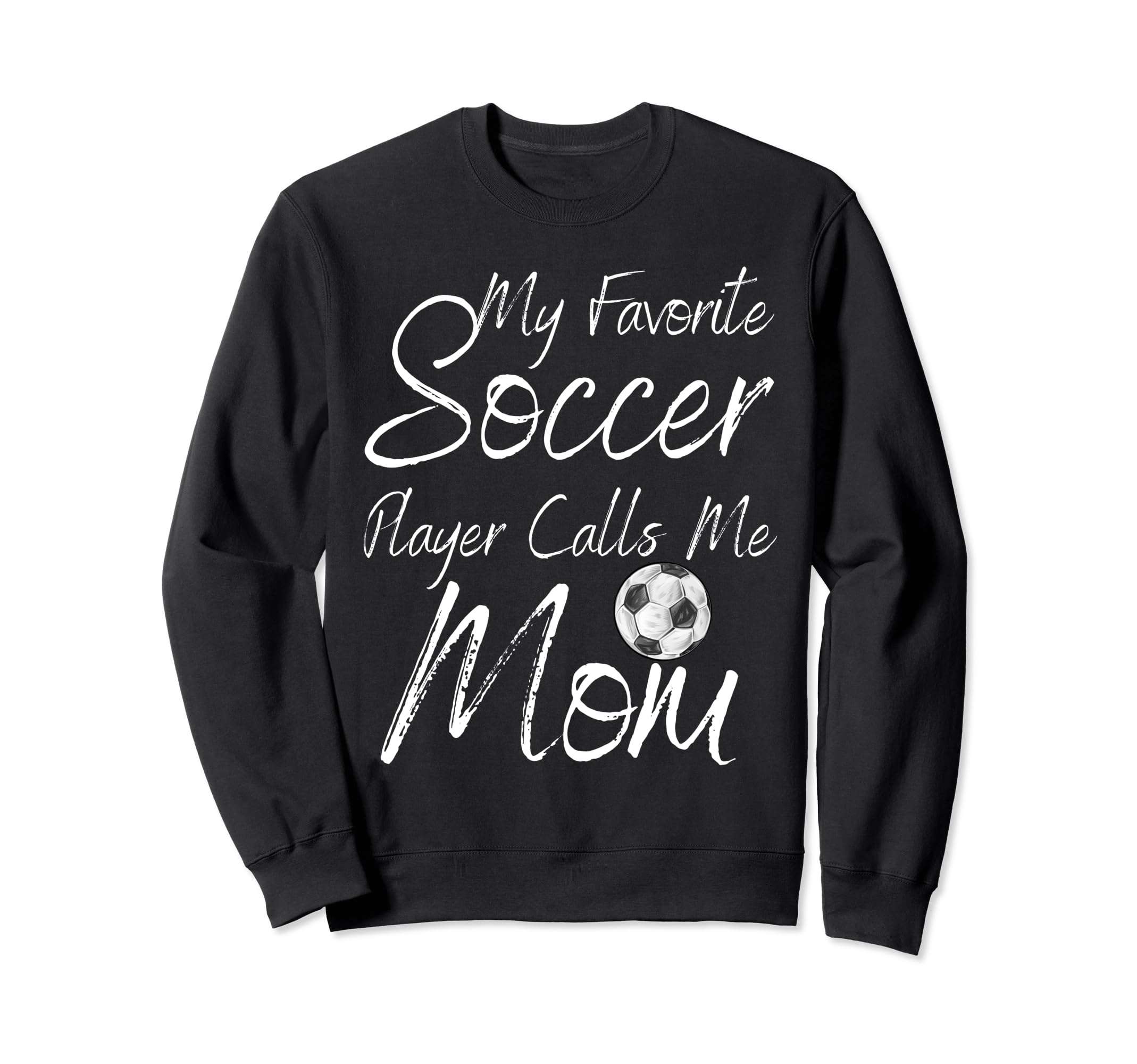 My Favorite Soccer Player Calls Me Sweatshirt - Trendy Graphic Men Women