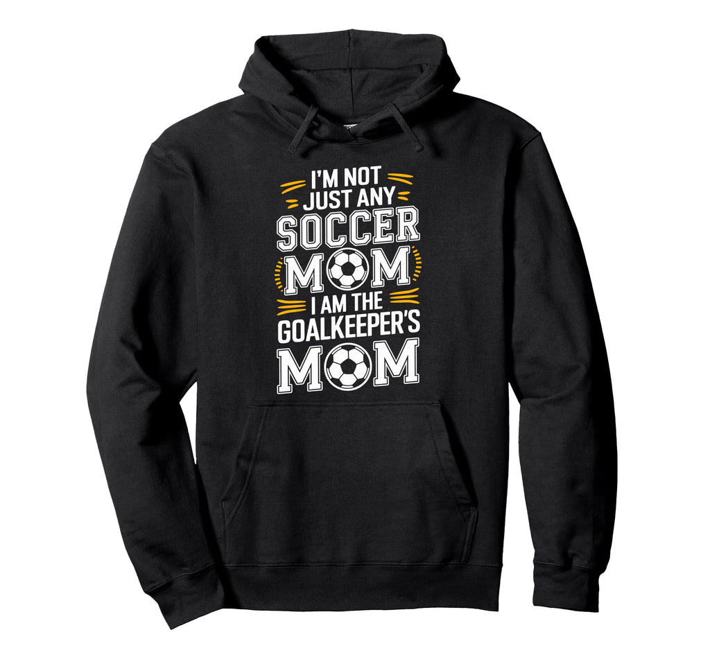 I Am Goalkeepers Mom Soccer Game Hoodie - Custom Art Print for Adults