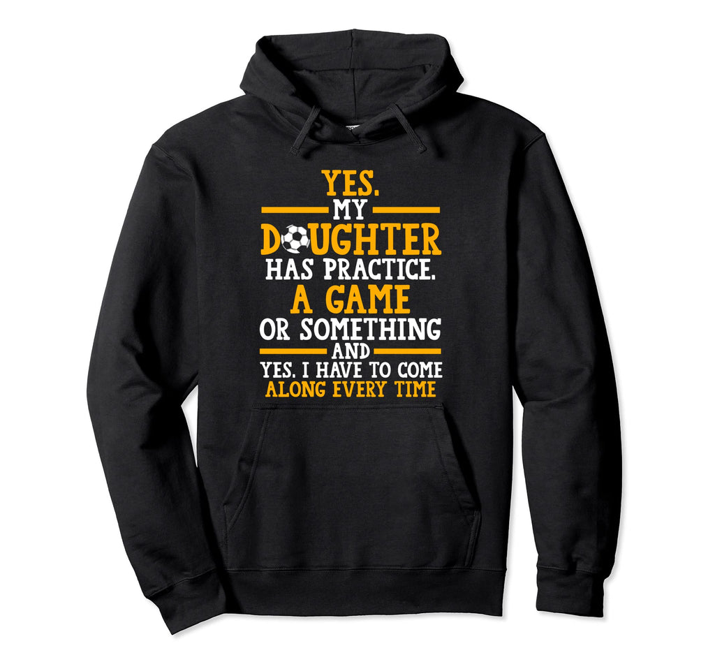 Yes My Daughter Has Practice Soccer Hoodie - Minimalist Print for Adults