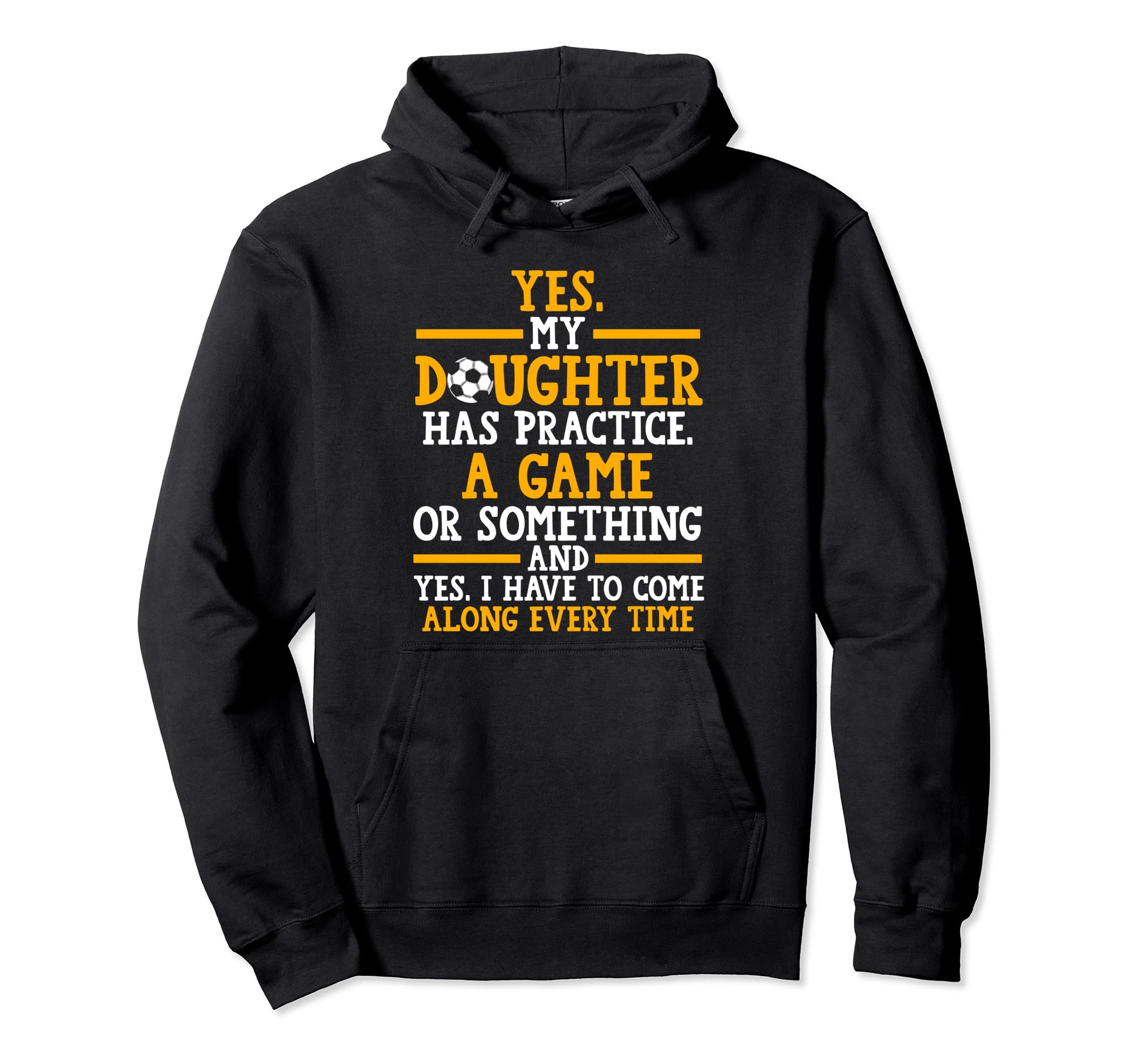 Yes My Daughter Has Practice Soccer Hoodie - Minimalist Print for Adults