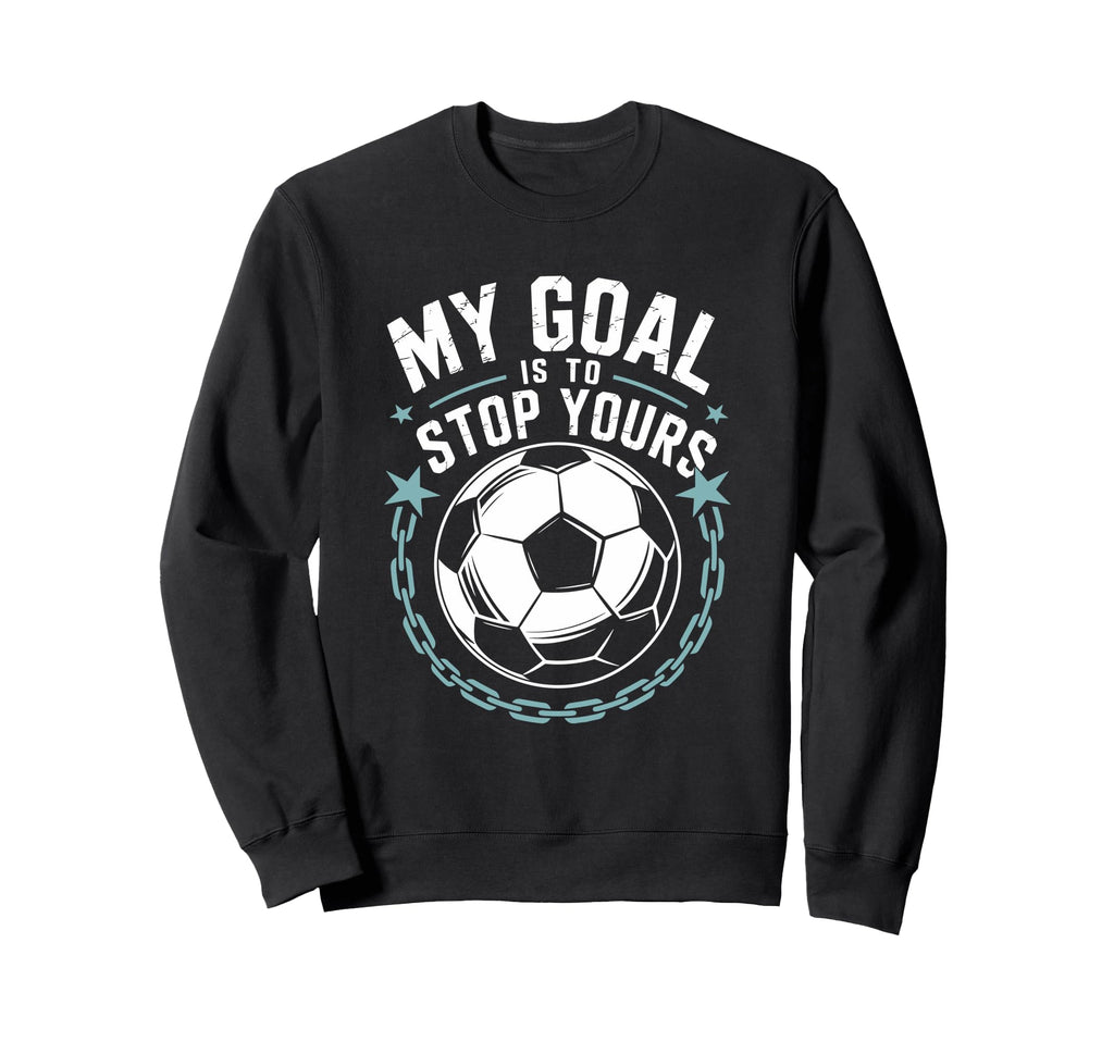 Goal Keeper And Soccer Player My Sweatshirt - Fun Novelty Design Unisex