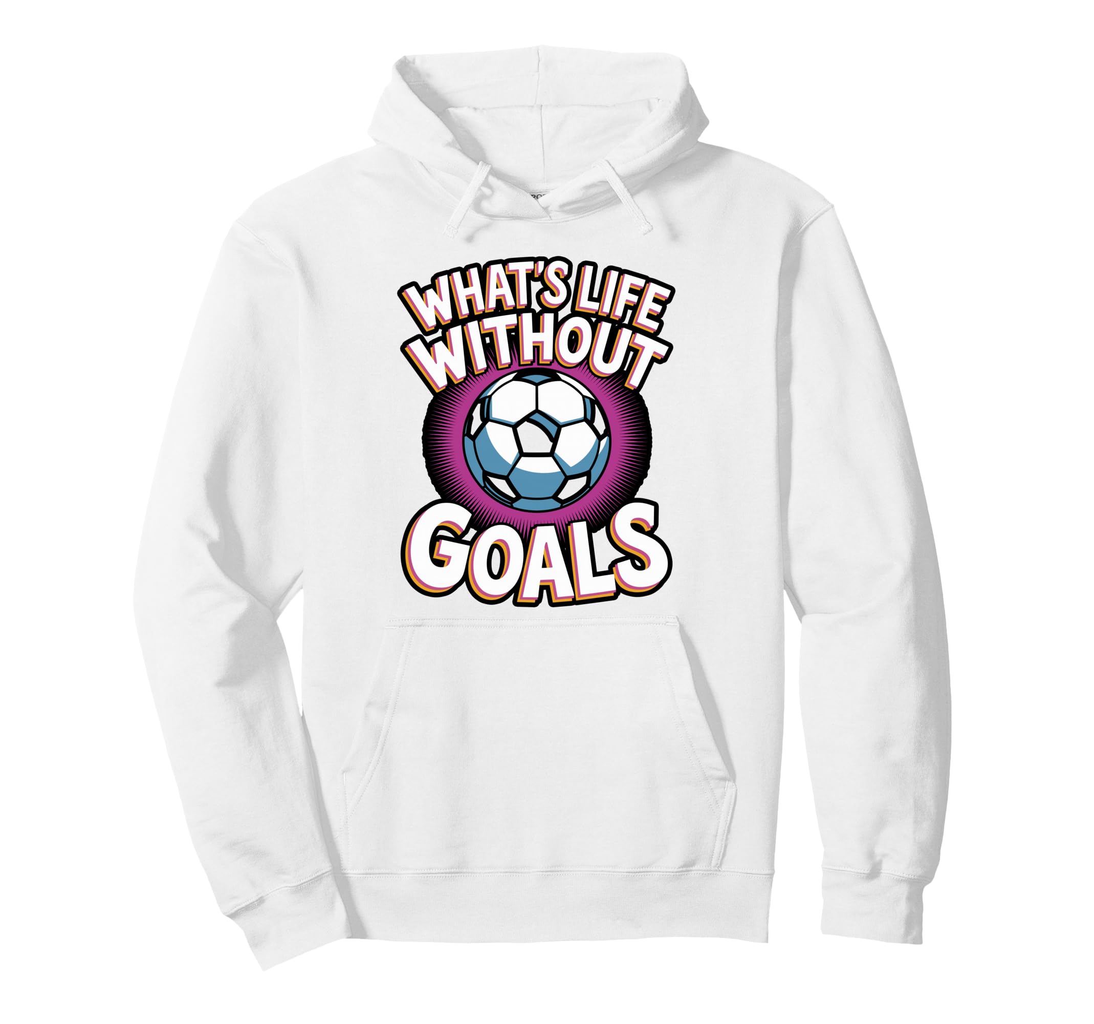 Whats Life Without Goals Soccer Hoodie - Novelty Apparel for Adults