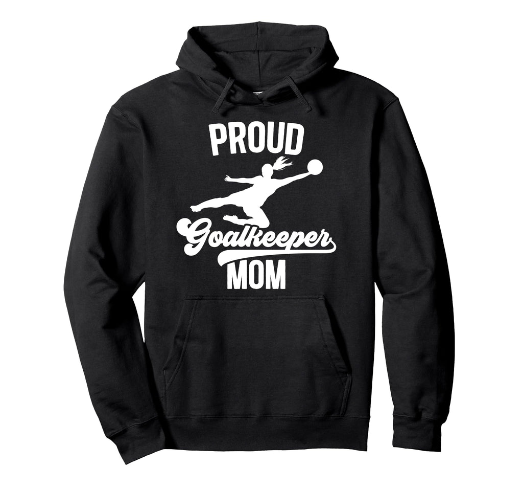 Proud Soccer Goalkeeper Mom Soccer Goalie Hoodie - Trendy Graphic Unisex