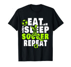 Eat Sleep Soccer Repeat Funny Sport T-Shirt - Novelty Apparel Unisex