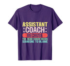 Assistant Coach Head Coach Needs T-Shirt - Unique Graphic for Adults