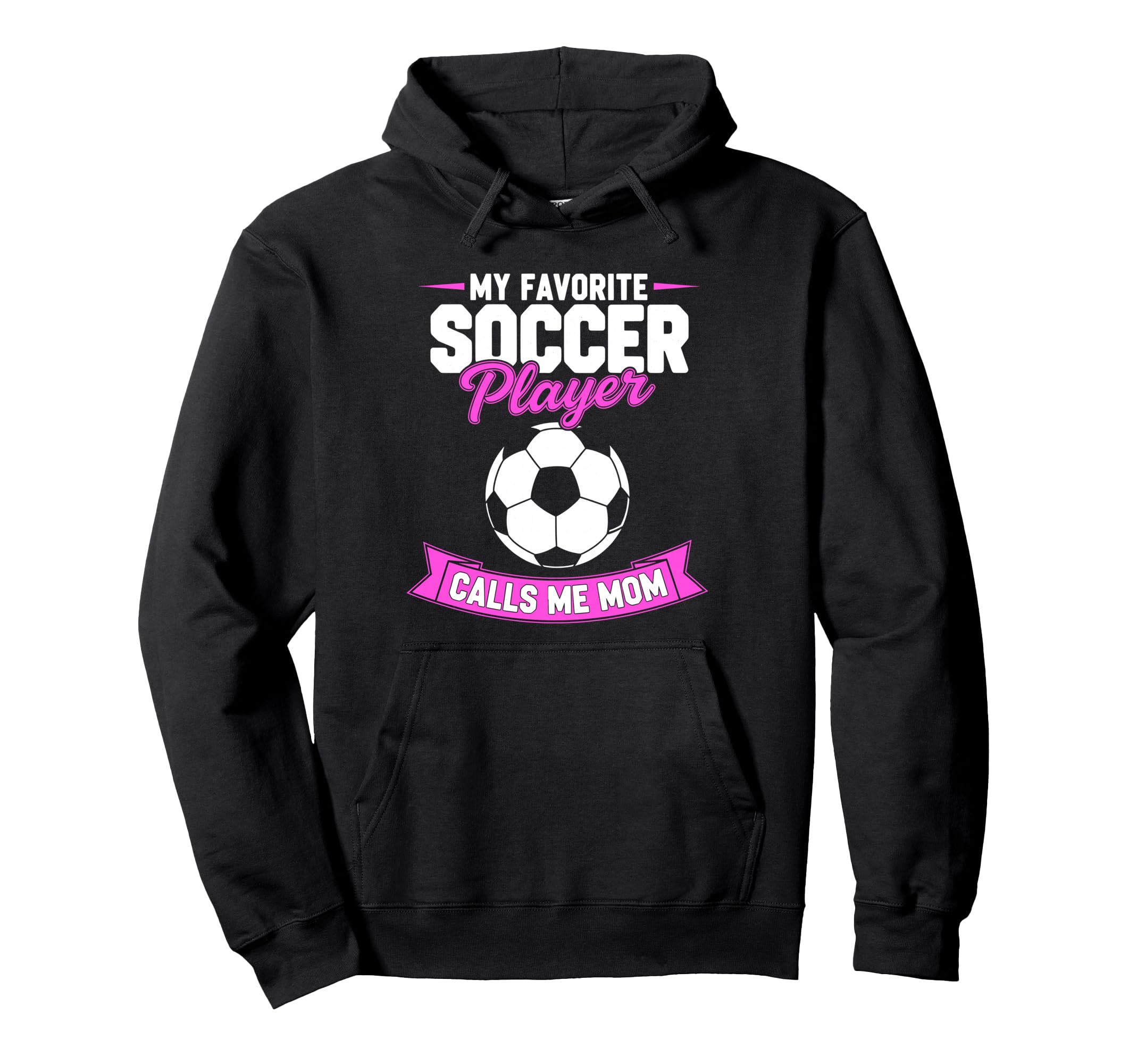 My Favorite Soccer Player Calls Me Mom Hoodie - Novelty Apparel for Adults